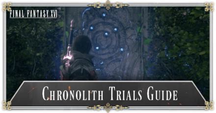 trial locations ff16|Where to Find All Chronolith Trials in FF16 